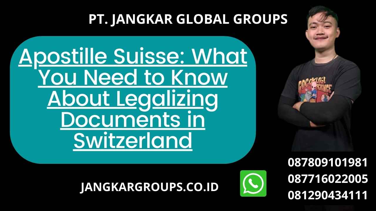 Apostille Suisse: What You Need to Know About Legalizing Documents in Switzerland