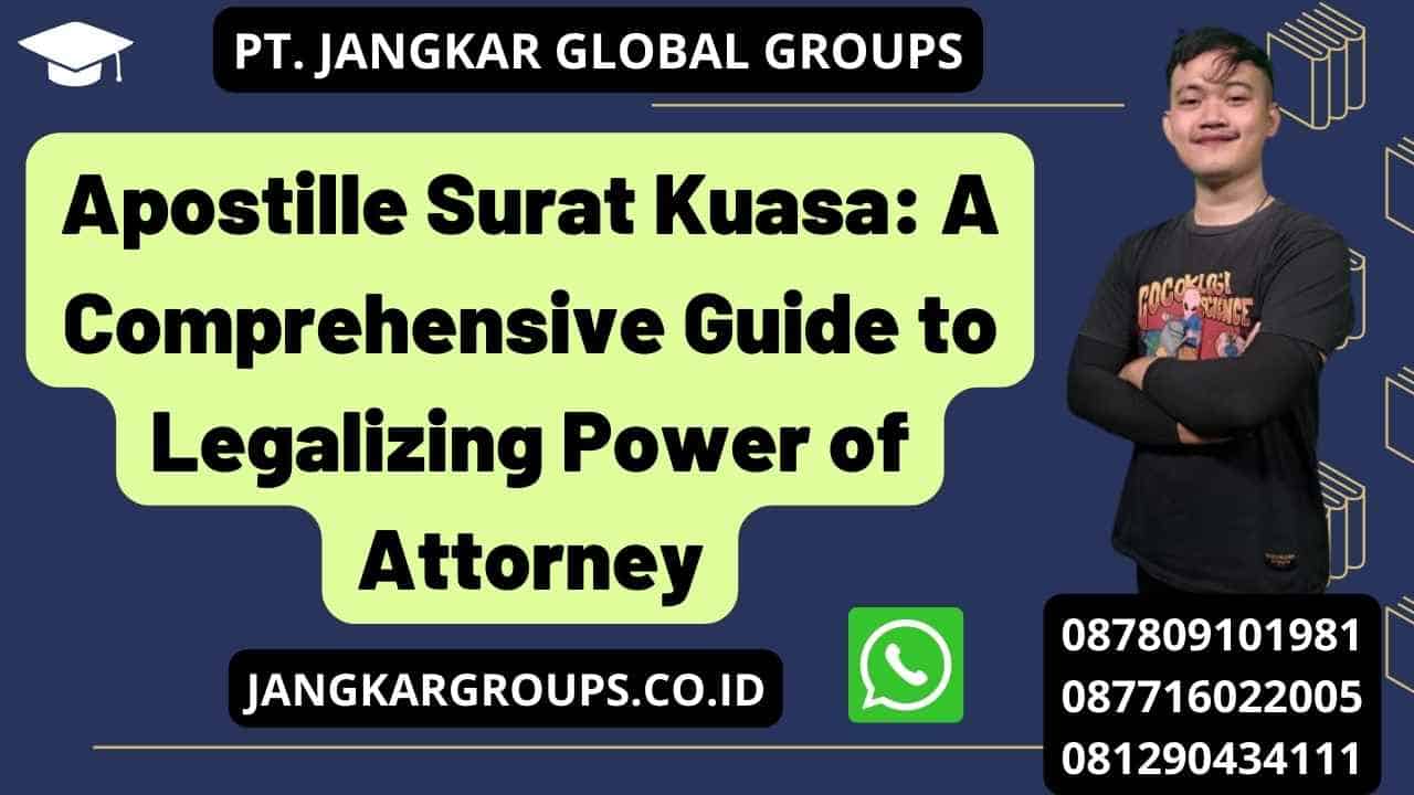 Apostille Surat Kuasa: A Comprehensive Guide to Legalizing Power of Attorney