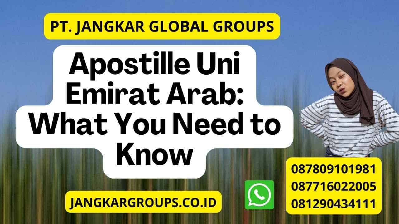 Apostille Uni Emirat Arab: What You Need to Know