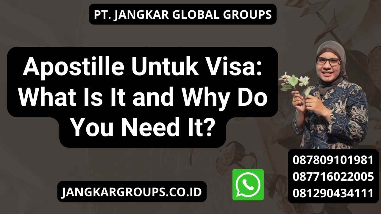 Apostille Untuk Visa: What Is It and Why Do You Need It?