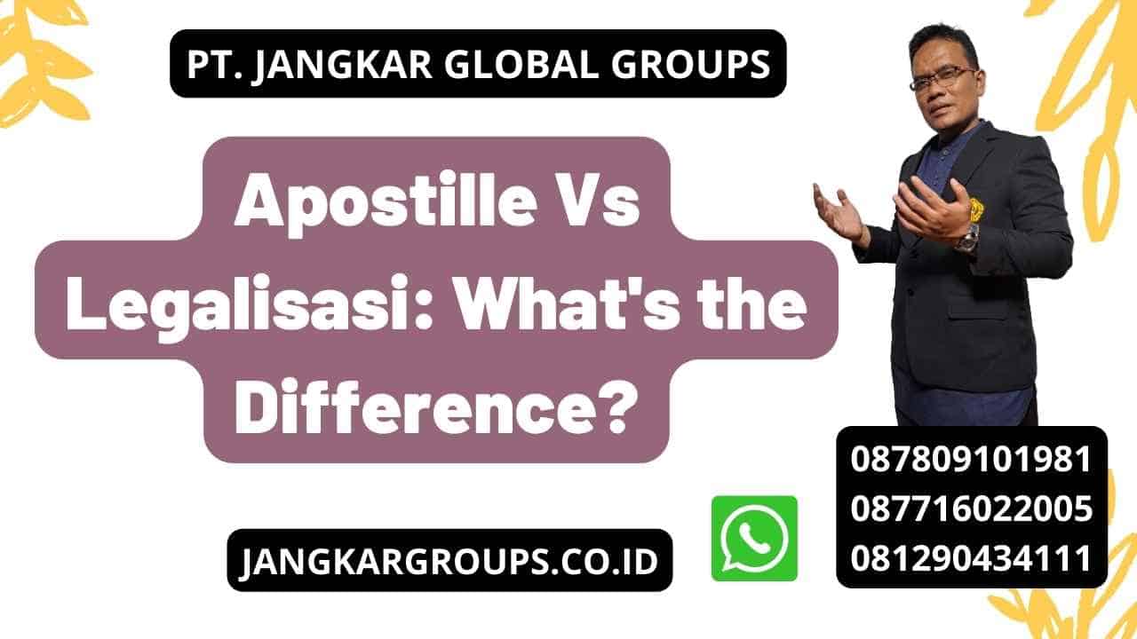 Apostille Vs Legalisasi: What's the Difference?