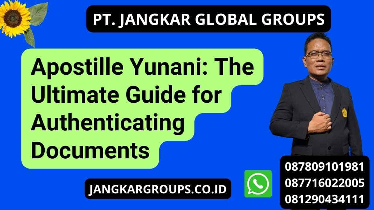 Apostille Yunani: The Ultimate Guide for Authenticating Documents