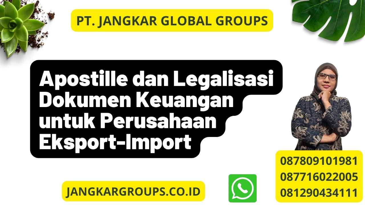 Apostille dan Legalisasi Dokumen Keuangan untuk Perusahaan Eksport-Import