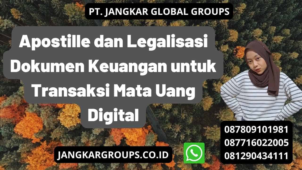 Apostille dan Legalisasi Dokumen Keuangan untuk Transaksi Mata Uang Digital