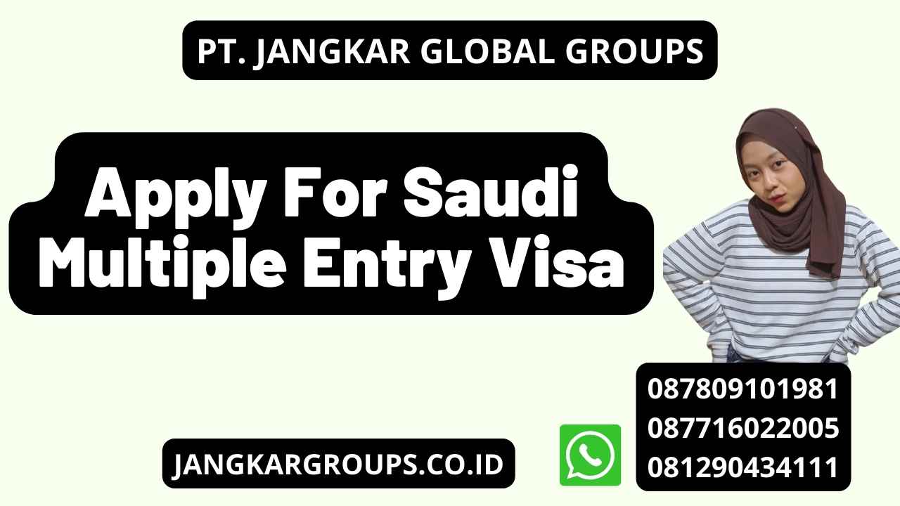 Apply For Saudi Multiple Entry Visa Jangkar Global Groups   Apply For Saudi Multiple Entry Visa 