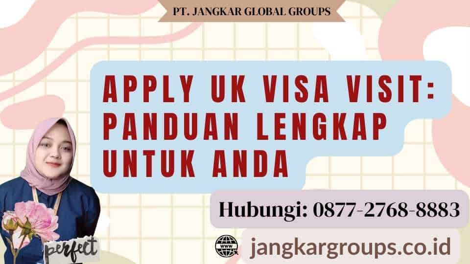Apply UK Visa Visit Panduan Lengkap untuk Anda