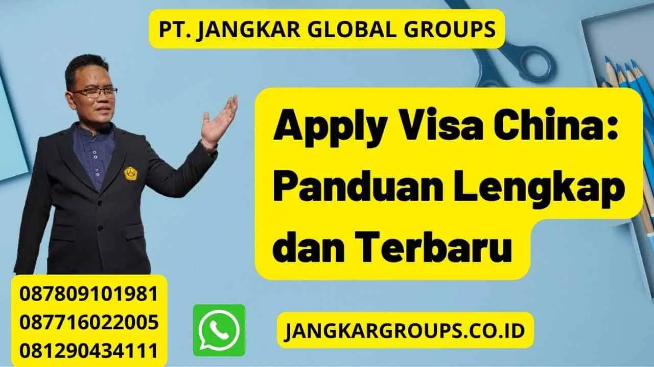 Apply Visa China: Panduan Lengkap dan Terbaru