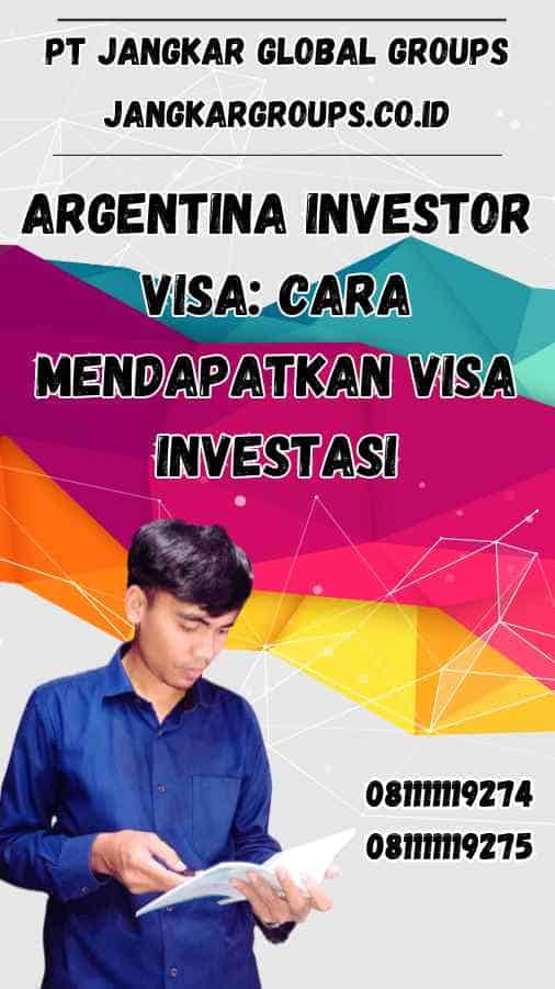 Argentina Investor Visa: Cara Mendapatkan Visa Investasi