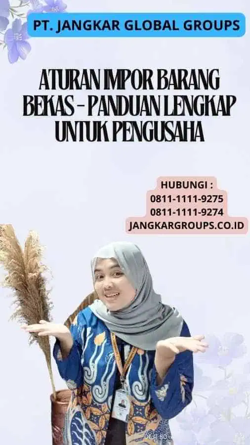 Aturan Impor Barang Bekas - Panduan Lengkap untuk Pengusaha