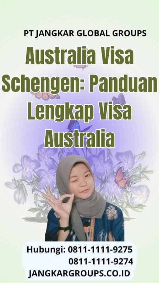 Australia Visa Schengen: Panduan Lengkap Visa Australia