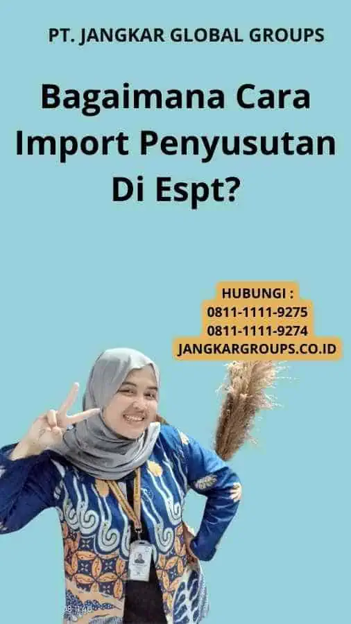 Bagaimana Cara Import Penyusutan Di Espt?