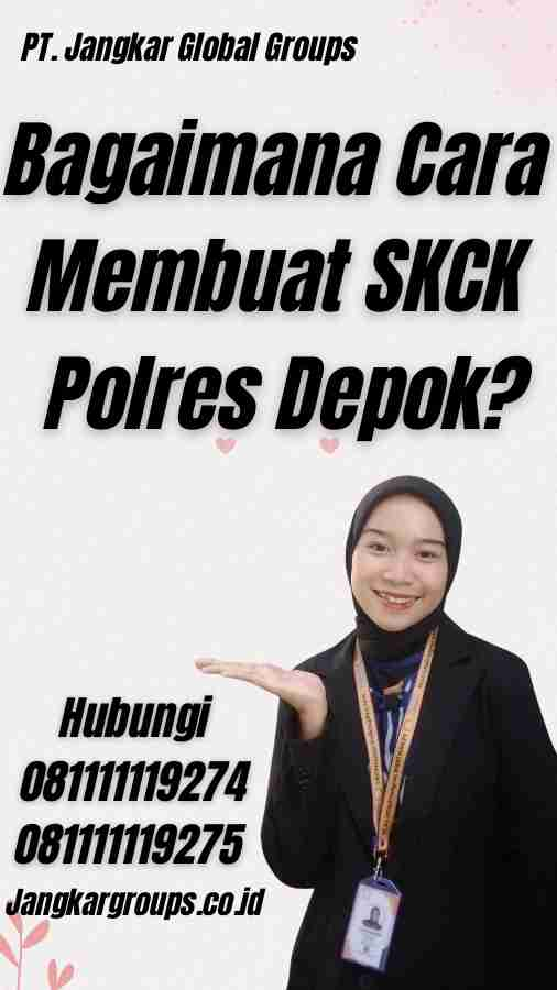 Bagaimana Cara Membuat SKCK Polres Depok?