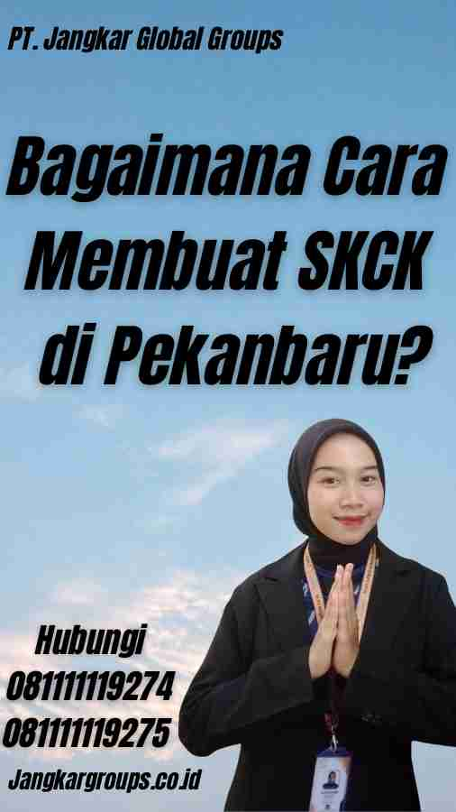 Bagaimana Cara Membuat SKCK di Pekanbaru?