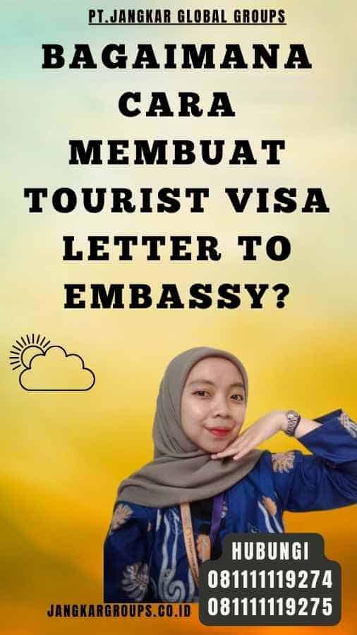 Bagaimana Cara Membuat Tourist Visa Letter To Embassy