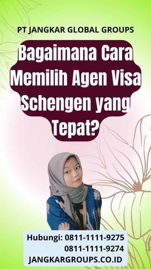 Bagaimana Cara Memilih Agen Visa Schengen yang Tepat