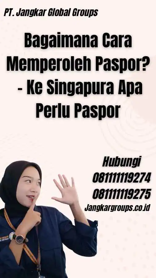 Bagaimana Cara Memperoleh Paspor? - Ke Singapura Apa Perlu Paspor