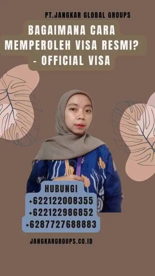 Bagaimana Cara Memperoleh Visa Resmi - Official Visa