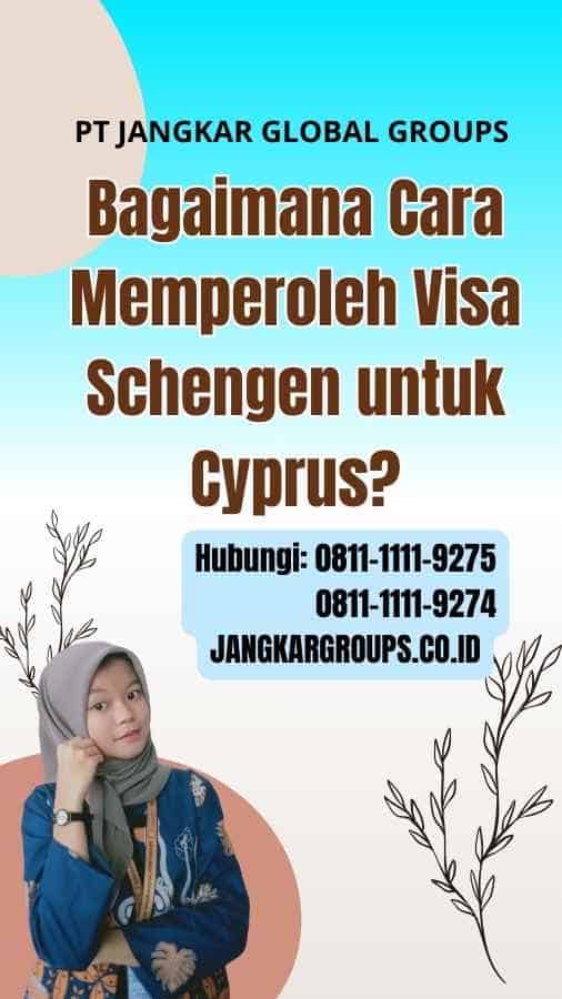 Bagaimana Cara Memperoleh Visa Schengen untuk Cyprus