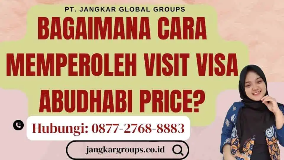 Bagaimana Cara Memperoleh Visit Visa AbuDhabi Price