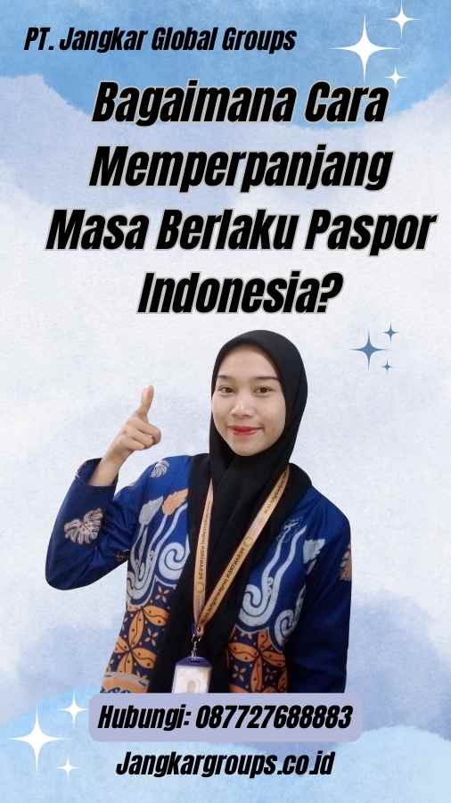 Bagaimana Cara Memperpanjang Masa Berlaku Paspor Indonesia?