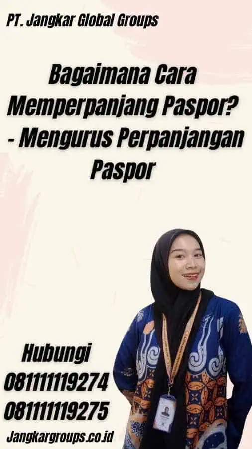 Bagaimana Cara Memperpanjang Paspor? - Mengurus Perpanjangan Paspor