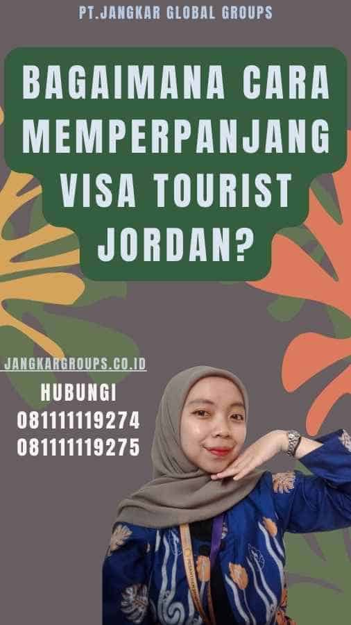 Bagaimana Cara Memperpanjang Visa Tourist Jordan
