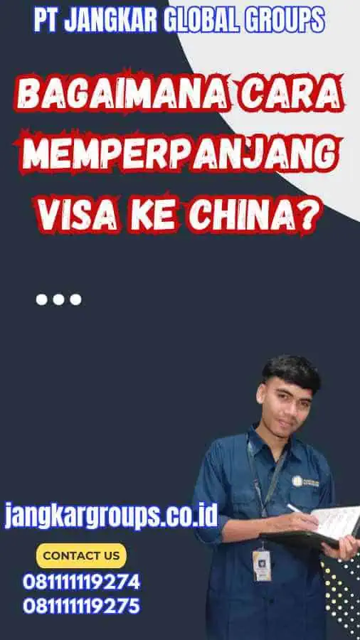 Bagaimana Cara Memperpanjang Visa ke China?