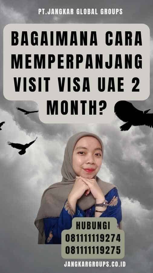 Bagaimana Cara Memperpanjang Visit Visa UAE 2 Month
