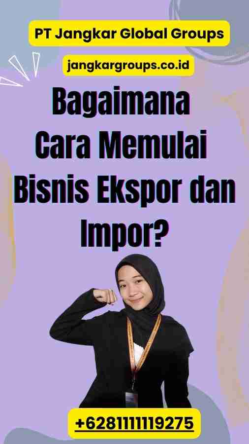 Bagaimana Cara Memulai Bisnis Ekspor dan Impor