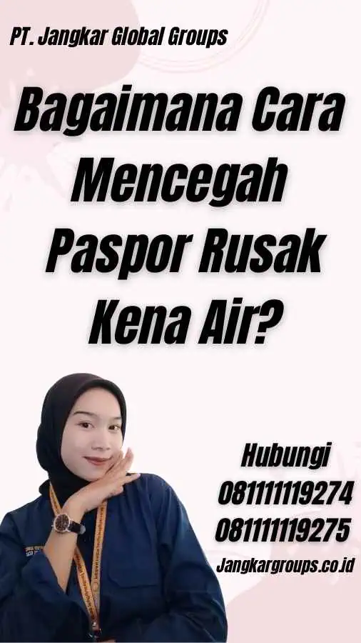 Bagaimana Cara Mencegah Paspor Rusak Kena Air?