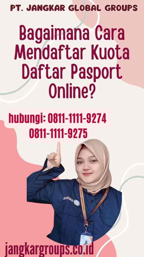 Bagaimana Cara Mendaftar Kuota Daftar Pasport Online