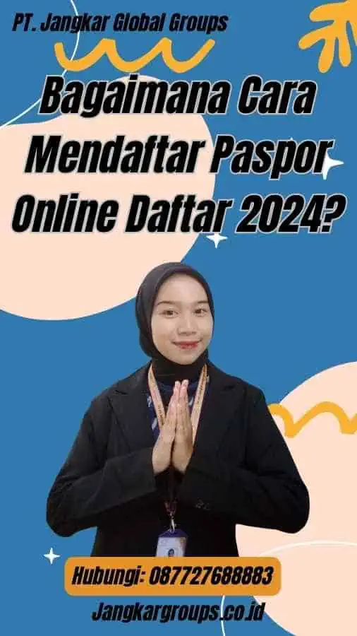 Bagaimana Cara Mendaftar Paspor Online Daftar 2024?