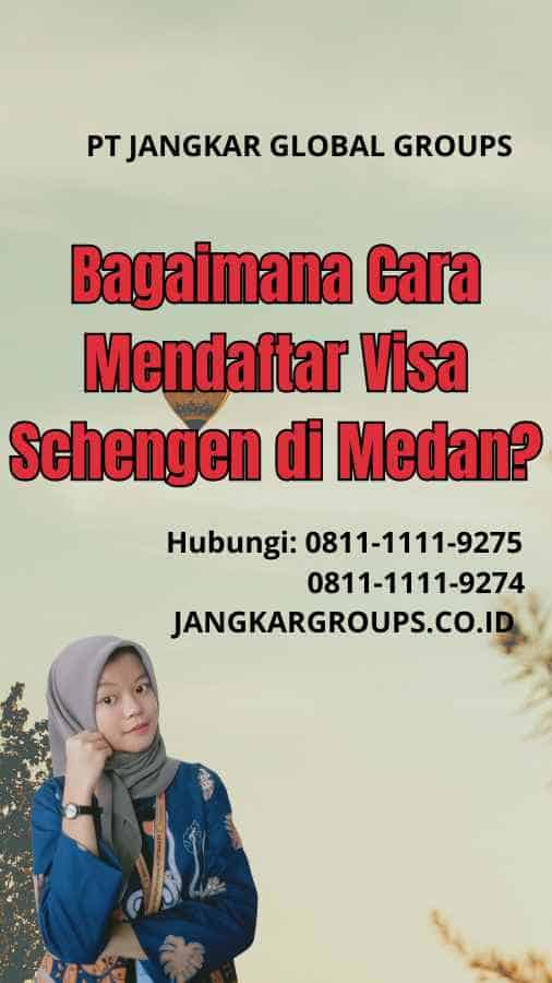 Bagaimana Cara Mendaftar Visa Schengen di Medan
