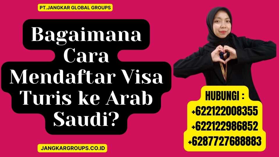 Bagaimana Cara Mendaftar Visa Turis ke Arab Saudi