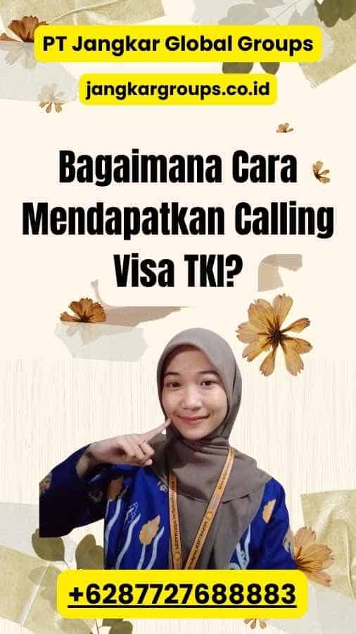 Bagaimana Cara Mendapatkan Calling Visa TKI?