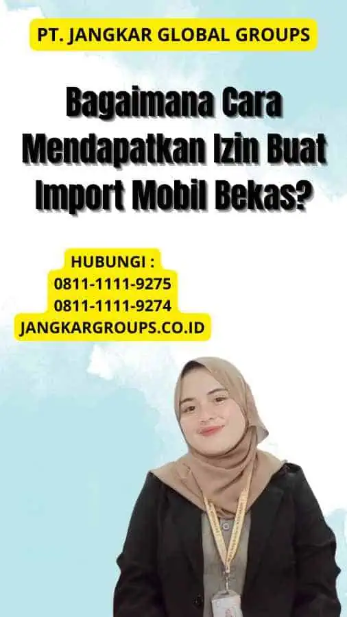 Bagaimana Cara Mendapatkan Izin Buat Import Mobil Bekas?