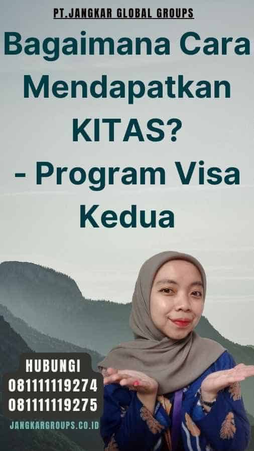 Bagaimana Cara Mendapatkan KITAS - Program Visa Kedua