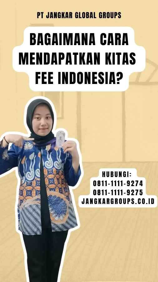 Bagaimana Cara Mendapatkan Kitas Fee Indonesia