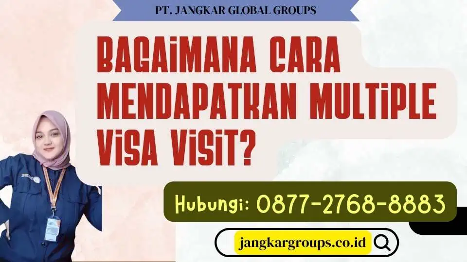 Bagaimana Cara Mendapatkan Multiple Visa Visit