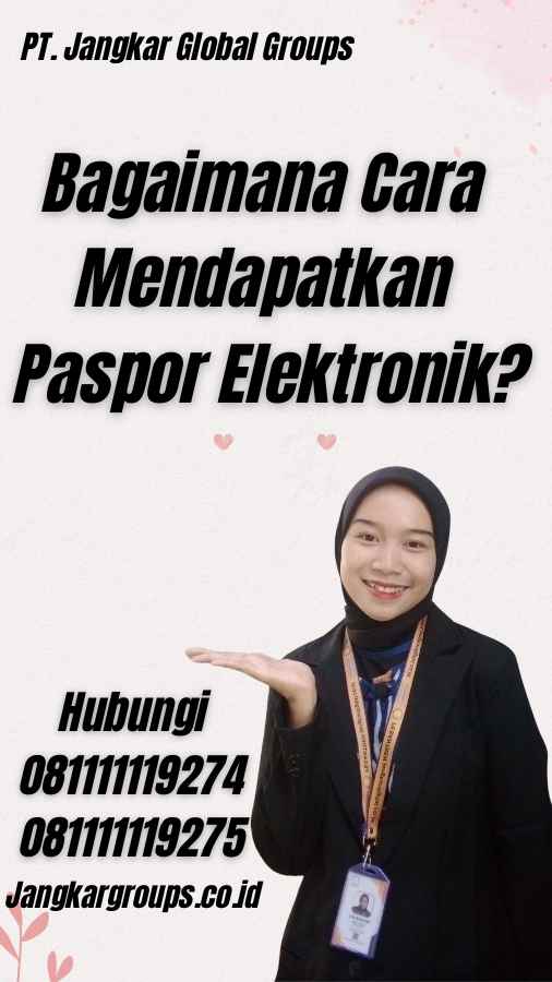 Bagaimana Cara Mendapatkan Paspor Elektronik?