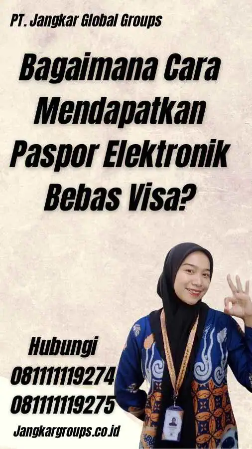Bagaimana Cara Mendapatkan Paspor Elektronik Bebas Visa?