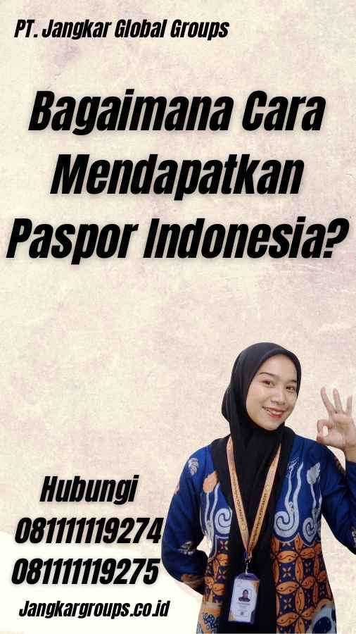 Bagaimana Cara Mendapatkan Paspor Indonesia?