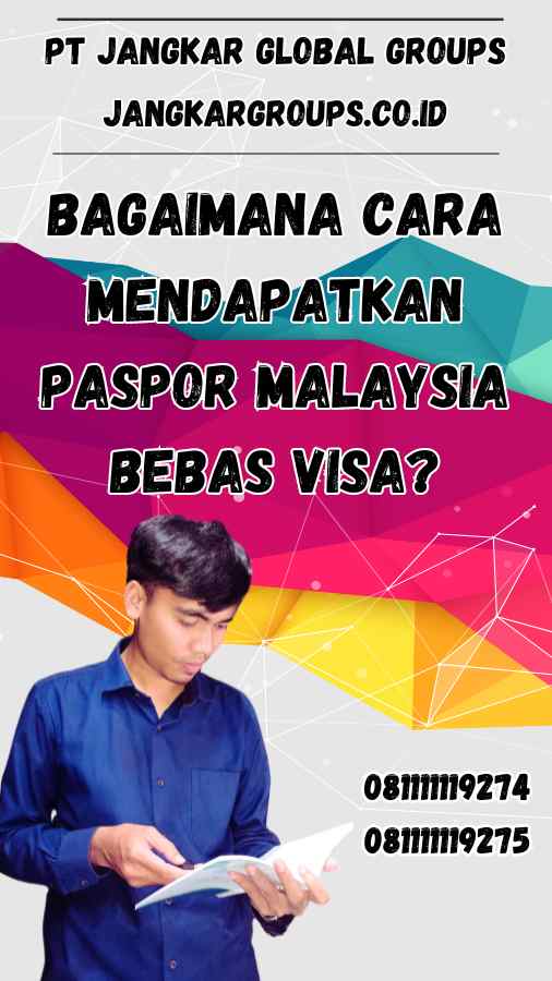 Bagaimana Cara Mendapatkan Paspor Malaysia Bebas Visa?
