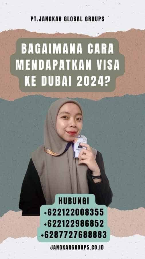Bagaimana Cara Mendapatkan Visa Ke Dubai 2024