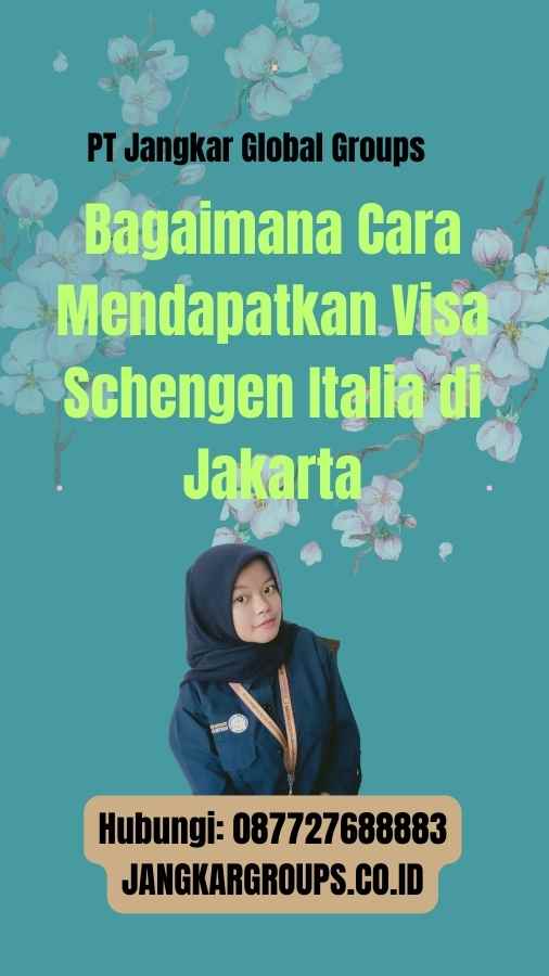 Bagaimana Cara Mendapatkan Visa Schengen Italia di Jakarta