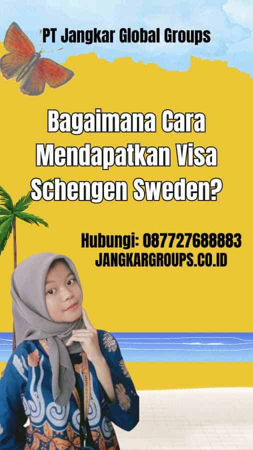 Bagaimana Cara Mendapatkan Visa Schengen Sweden