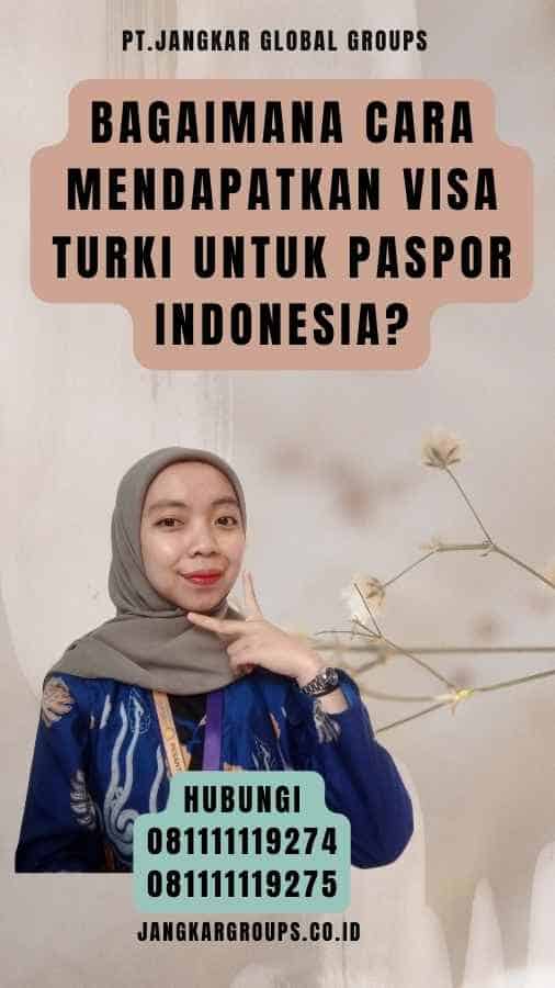 Bagaimana Cara Mendapatkan Visa Turki untuk Paspor Indonesia