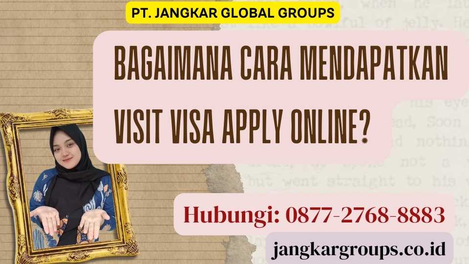 Bagaimana Cara Mendapatkan Visit Visa Apply Online