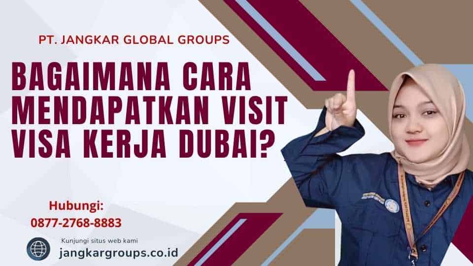 Bagaimana Cara Mendapatkan Visit Visa Kerja Dubai