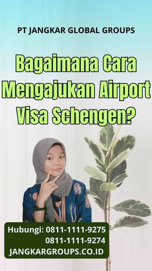 Bagaimana Cara Mengajukan Airport Visa Schengen